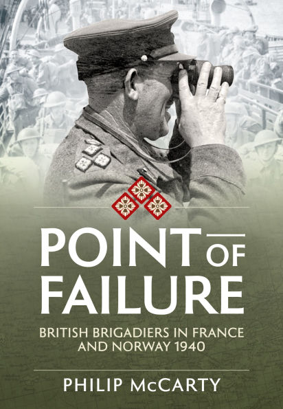 Point of Failure: British Brigadiers in France and Norway 1940