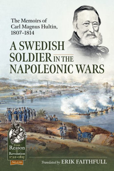 A Swedish Soldier in the Napoleonic Wars: The Memoirs of Carl Magnus Hultin, 1807-1814