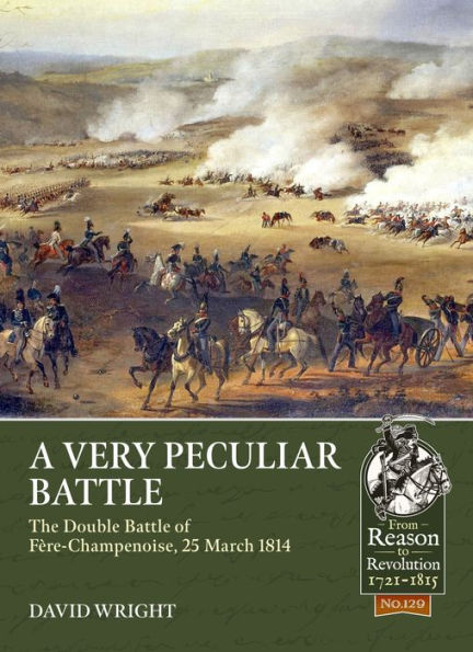 A Very Peculiar Battle: The Double Battle of Fère-Champenoise, 25 March 1814