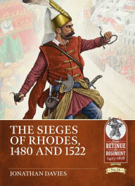 Title: The Sieges of Rhodes 1480 and 1522, Author: Jonathan Davies