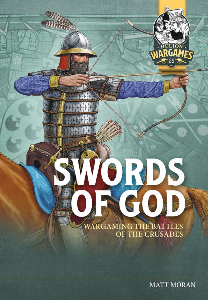 Swords of God: Wargaming Battles of the Crusades