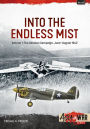 Into the Endless Mist: Volume 1: The Aleutian Campaign, June-August 1942