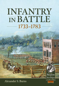 Pdf versions of books download Infantry in Battle 1733-1783 9781804515433 by Alexander S. Burns