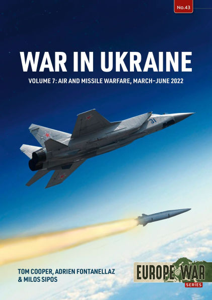 War in Ukraine - Volume 7: Air and Missile Warfare, March-June 2022