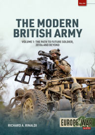 Ebook download for android free The Modern British Army: Volume 1: The Path to a Future Soldier, 2010s and Beyond (English literature) by Richard A. Rinaldi PDB