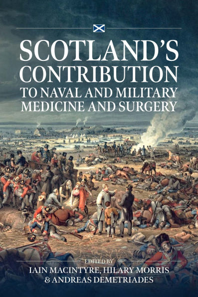 Scotland's contribution to Naval and Military Medicine and Surgery