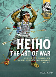 Free mp3 download audiobooks Heiho The Art of War: Wargames Rules for Large Battles of Sengoku Period Japan, 1560-1615 9781804517123 by Pauli Kidd (English Edition) 