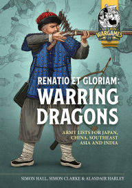 Download google book as pdf format Renatio et Gloriam: Warring Dragons: Army Lists for the Japan, China, Southeast Asia and India 9781804517147 in English