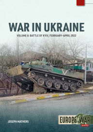 Ebooks to download for free War in Ukraine - Volume 8: Battle of Kyiv, February-April 2022 by Joseph Mathers DJVU MOBI 9781804517208
