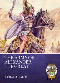 Title: The Army of Alexander the Great, Author: Richard Taylor