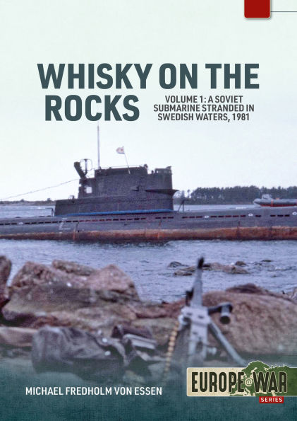 Whisky on the Rocks Volume 1: A Soviet Submarine Stranded in Swedish Waters, 1981