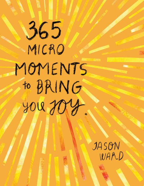 365 Micro-Moments To Bring You Joy