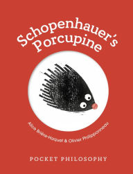Title: Pocket Philosophy: Schopenhauer's Porcupine, Author: Alice Bri re-Haquet