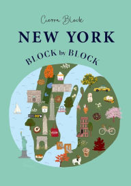 Title: New York, Block by Block: An illustrated guide to the iconic American city, Author: Cierra Block