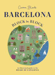 Download kindle books free android Barcelona, Block by Block: An Illustrated Guide to the Heart of Catalonia 9781804531082 English version DJVU iBook RTF