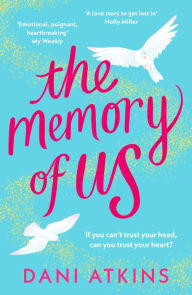 Title: The Memory of Us: A brand-new love story for 2024. Filled with heart-wrenching romance, family love, and mystery, Author: Dani Atkins