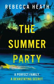 Title: The Summer Party: An absolutely glamorous and unputdownable psychological thriller!, Author: Rebecca Heath