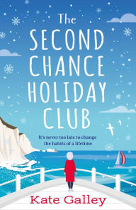 Amazon download books to pc The Second Chance Holiday Club: A joyful and heartwarming story of friendship and taking chances, perfect for fans of Hazel Prior 9781804542217 by Kate Galley, Kate Galley (English literature)