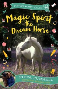 Title: Magic Spirit the Dream Horse, Author: Pippa Funnell