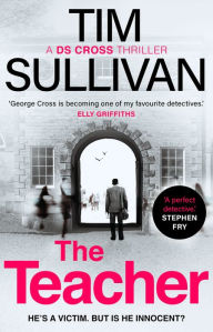 Title: The Teacher: A brand new case full of twists for the unforgettable must-read detective in 2024, Author: Tim Sullivan