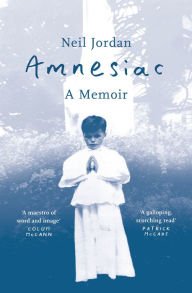 Title: Amnesiac: A Memoir, Author: Neil Jordan