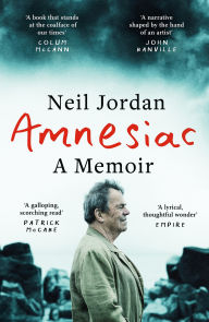 Title: Amnesiac: A Memoir, Author: Neil Jordan