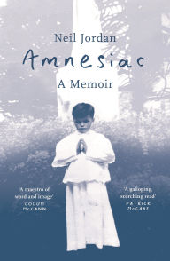 Title: Amnesiac: A Memoir, Author: Neil Jordan