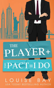 Title: The Player + The Pact = I Do, Author: Louise Bay