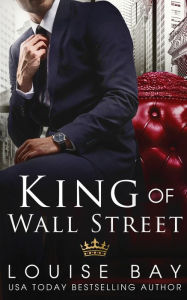 Title: King of Wall Street, Author: Louise Bay