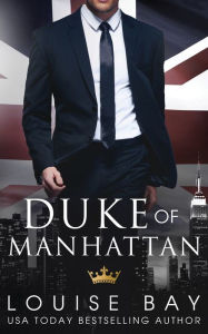 Title: Duke of Manhattan, Author: Louise Bay