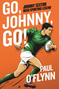 Title: Go, Johnny, Go!, Author: Paul O'Flynn