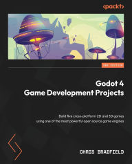 Title: Godot 4 Game Development Projects - Second Edition: Build five cross-platform 2D and 3D games using one of the most powerful open source game engines, Author: Chris Bradfield