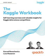Free download ebooks links The Kaggle Workbook: Self-learning exercises and valuable insights for Kaggle data science competitions in English by Konrad Banachewicz, Luca Massaron, Konrad Banachewicz, Luca Massaron