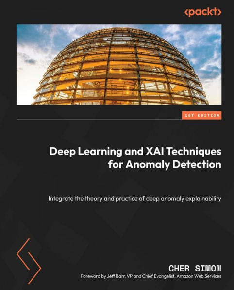 Deep Learning and XAI Techniques for Anomaly Detection: Integrate the theory and practice of deep anomaly explainability