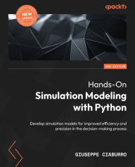 Title: Hands-On Simulation Modeling with Python: Develop simulation models for improved efficiency and precision in the decision-making process, Author: Giuseppe Ciaburro