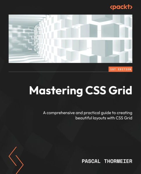 Mastering CSS Grid: A comprehensive and practical guide to creating beautiful layouts with Grid