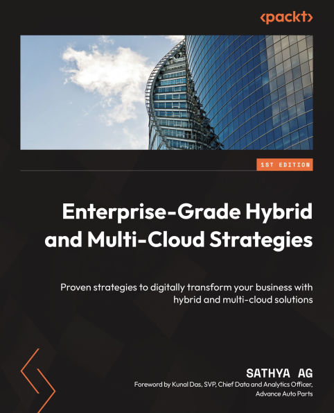 Enterprise-Grade hybrid and multi-cloud Strategies: Proven strategies to digitally transform your business with solutions