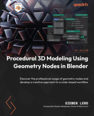 Title: Procedural 3D Modeling Using Geometry Nodes in Blender: Discover the professional usage of geometry nodes and develop a creative approach to a node-based workflow, Author: Siemen Lens