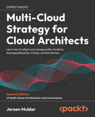Title: Multi-Cloud Strategy for Cloud Architects: Learn how to adopt and manage public clouds by leveraging BaseOps, FinOps, and DevSecOps, Author: Jeroen Mulder
