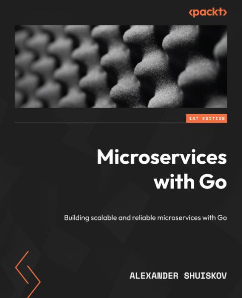 microservices with Go: Building scalable and reliable Go