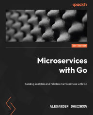 Title: Microservices with Go: Building scalable and reliable microservices with Go, Author: Alexander Shuiskov