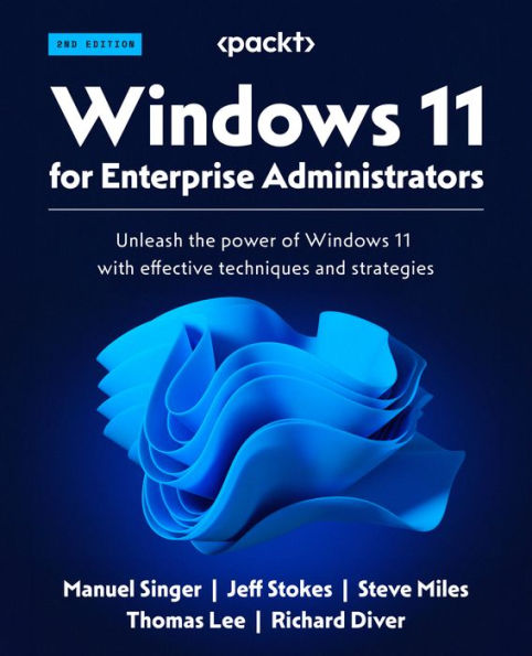 Windows 11 for Enterprise Administrators - Second Edition: Unleash the power of Windows 11 with effective techniques and strategies