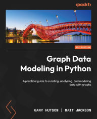 Title: Graph Data Modeling in Python: A practical guide to curating, analyzing, and modeling data with graphs, Author: Gary Hutson