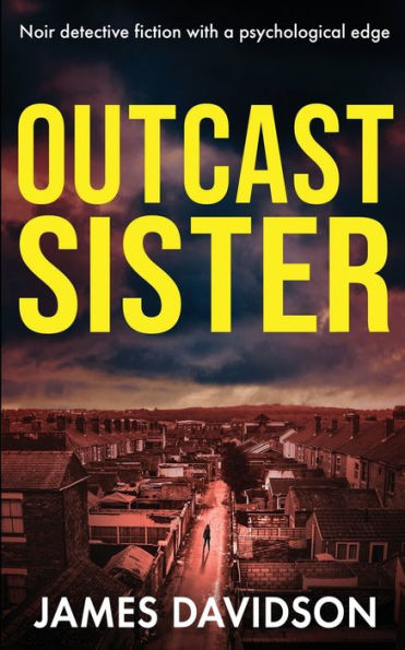 Outcast Sister: Noir detective fiction with a psychological edge