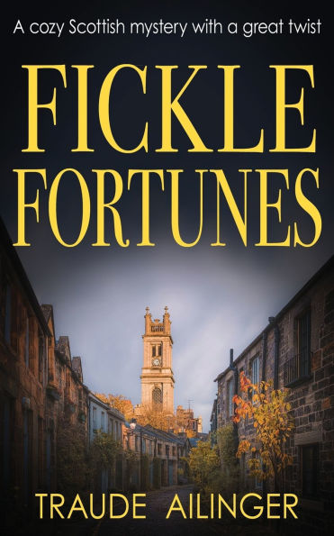 Fickle Fortunes: A cozy Scottish mystery with a great twist