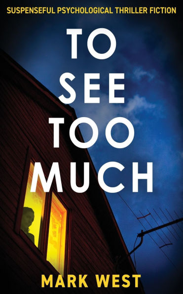To See Too Much: Suspenseful psychological thriller fiction