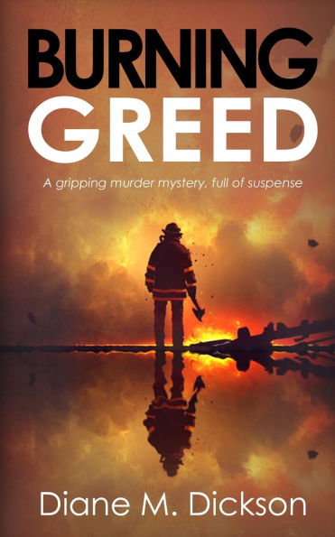 Burning Greed: A gripping murder mystery, full of suspense