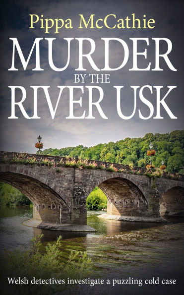 Murder by the River Usk: Welsh detectives investigate a puzzling cold case
