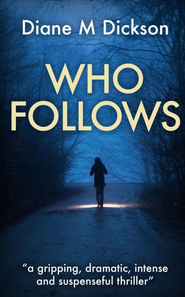 Who Follows: a gripping, dramatic, intense and suspenseful thriller