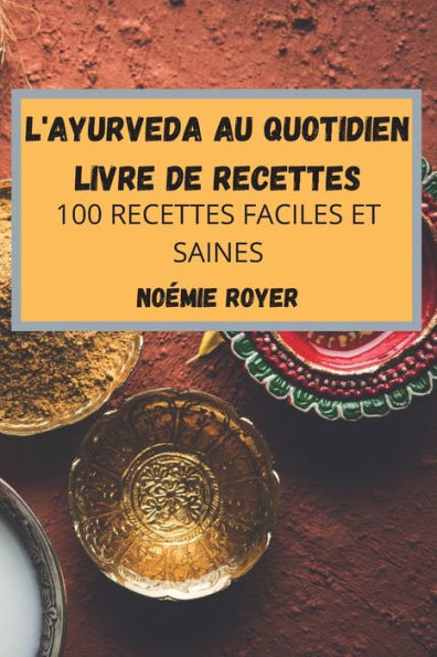 L'Ayurveda Au Quotidien Livre de Recettes